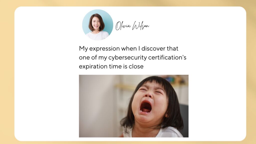 It can be stressful when the your cybersecurity certification's expiration date approaches