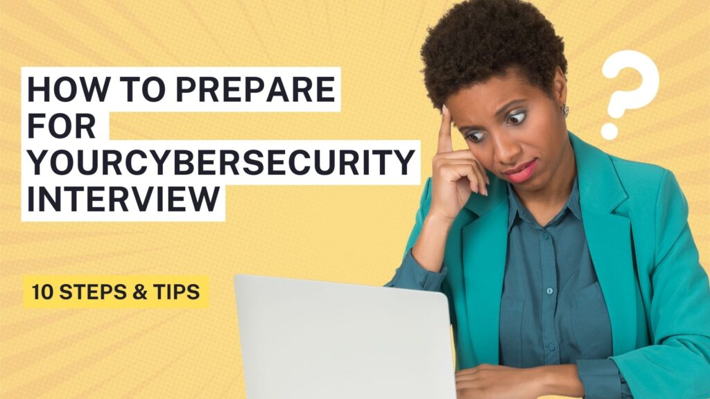 How To Prepare For Cybersecurity Interview (10 Steps)